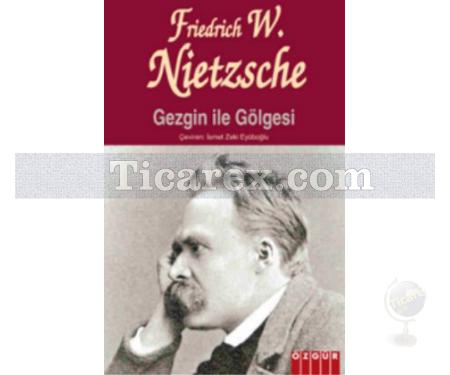 Gezgin ile Gölgesi | Friedrich Wilhelm Nietzsche - Resim 1