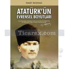 Atatürk'ün Evrensel Boyutları | İsmet Bozdağ