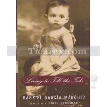 Living to Tell the Tale | Gabriel García Márquez