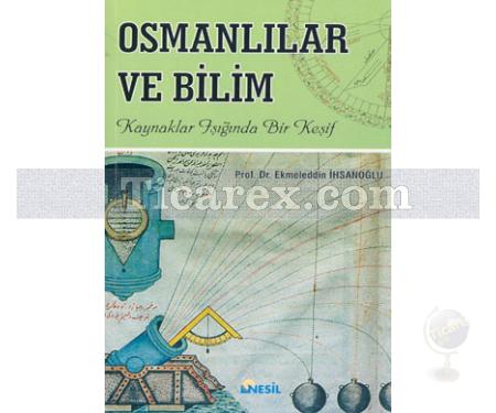 Osmanlılar ve Bilim | Ekmeleddin İhsanoğlu - Resim 1