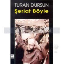 Şeriat Böyle | Turan Dursun