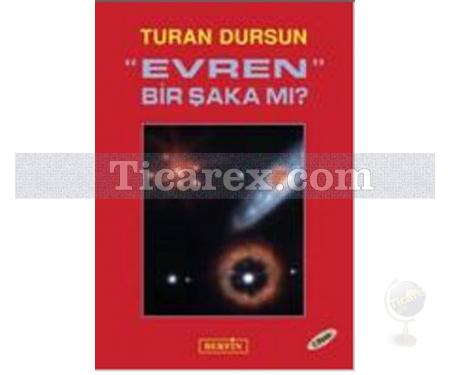 Evren Bir Şaka mı? | Turan Dursun - Resim 1