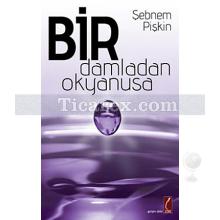 Bir Damladan Okyanusa | Şebnem Pişkin