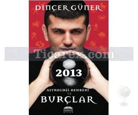 2013 Astroloji Rehberi ve Burçlar | Dinçer Güner - Resim 1