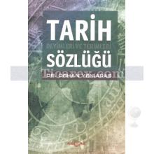 Tarih Deyimleri ve Terimleri Sözlüğü | Orhan Yeniaras