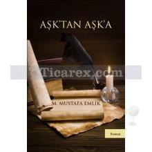 Aşk'tan Aşk'a | M. Mustafa Emlik