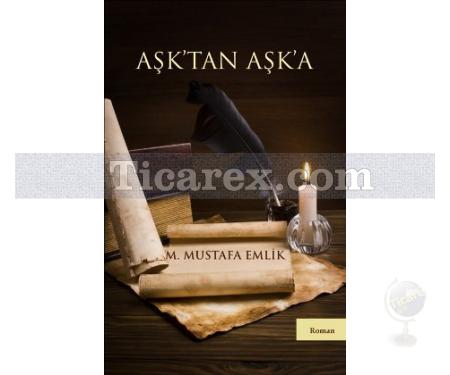 Aşk'tan Aşk'a | M. Mustafa Emlik - Resim 1