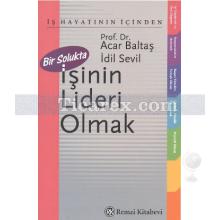 Bir Solukta İşinin Lideri Olmak | Acar Baltaş, İdil Sevil