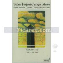 Walter Benjamin: Yangın Alarmı | Michael Löwy