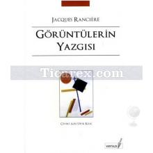 Görüntülerin Yazgısı | Jacques Ranciere