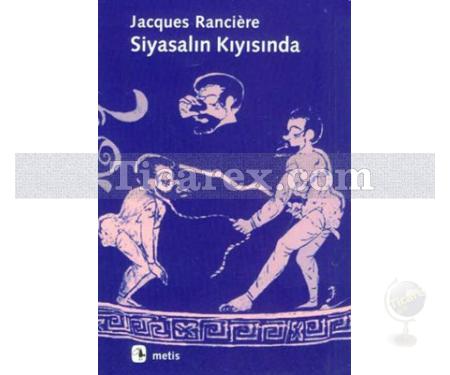 Siyasalın Kıyısında | Jacques Ranciere - Resim 1