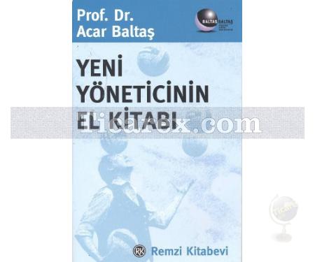 Yeni Yöneticinin El Kitabı | Acar Baltaş - Resim 1