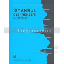 İstanbul Gezi Rehberi | Murat Belge