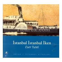 İstanbul İstanbul İken | Eser Tutel