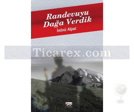 Randevuyu Dağa Verdik | İnönü Alpat - Resim 1