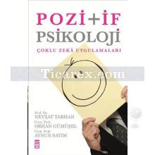 Pozitif Psikoloji | Çoklu Zeka Uygulamaları | Aynur Sayım, Nevzat Tarhan, Orhan Gümüşel