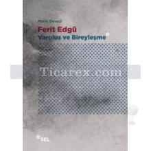 Ferit Edgü - Varoluş ve Bireyleşme | Mutlu Deveci