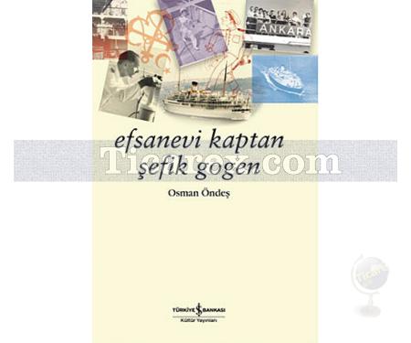 Efsanevi Kaptan Şefik Gogen | Osman Öndeş - Resim 1