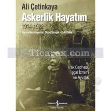 Askerlik Hayatım (1914-1922) | Ali Çetinkaya