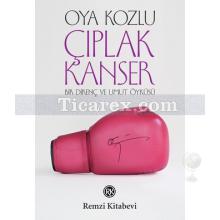 Çıplak Kanser | Oya Kozlu