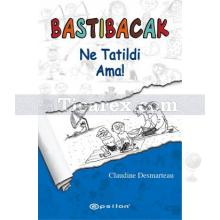 bastibacak_ne_tatildi_ama!