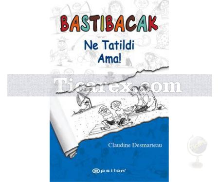 Bastıbacak: Ne Tatildi Ama! | Claudine Desmarteau - Resim 1