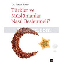 Türkler ve Müslümanlar Nasıl Beslenmeli | Tuncer Sümer