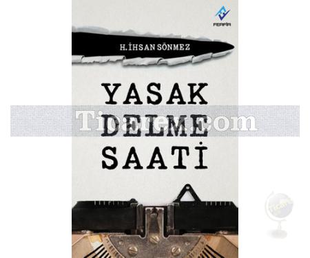 Yasak Delme Saati | H. İhsan Sönmez - Resim 1