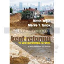 Kent Reformu ve Yeni Gecekondu Hareketi | Merve T. Tanok, Metin Yeğin