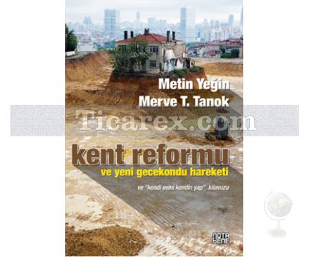 Kent Reformu ve Yeni Gecekondu Hareketi | Merve T. Tanok, Metin Yeğin - Resim 1