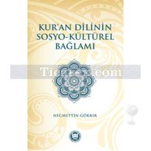 Kur'an Dilinin Sosyo-Kültürel Bağlamı | Necmettin Gökkır