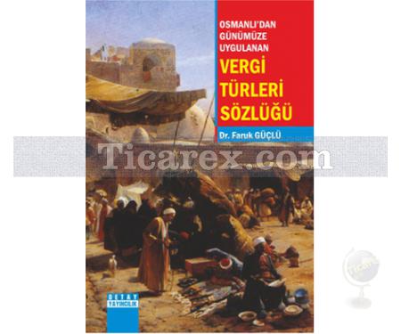 Vergi Türleri Sözlüğü | Osmanlıdan Günümüze Uygulanan | Faruk Güçlü - Resim 1