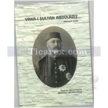 Vaka-ı Sultan Abdülaziz | Ahmet Saib