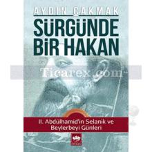 Sürgünde Bir Hakan | Aydın Çakmak