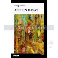 Ansızın Hayat | Necip Tosun