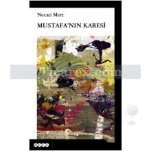Mustafa'nın Karesi | Necati Mert