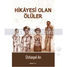 Hikayesi Olan Ölüler | Üstüngel Arı