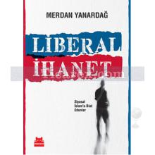 Liberal İhanet | Siyasal İslam'a Biat Edenler | Merdan Yanardağ