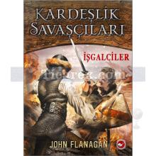 Kardeşlik Savaşçıları 2 - İşgalciler | John Flanagan