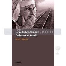 Kur'an-ı Kerim ve Sünet'te Yaşlanma ve Yaşlılık | Osman Aldemir