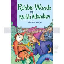 Robbie Woods ve Mutlu Adamlar | Michaela Morgan