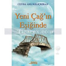 Yeni Çağ'ın Eşiğinde | Ceyda Aslı Kılıçkıran