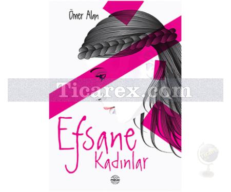 Efsane Kadınlar | Ömer Alan - Resim 1