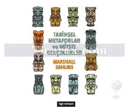 Tarihsel Metaforlar ve Mitsel Gerçeklikler | Marshall Sahlins - Resim 1