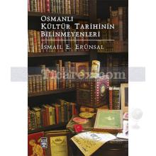 Osmanlı Kültür Tarihinin Bilinmeyenleri | İsmail E. Erünsal