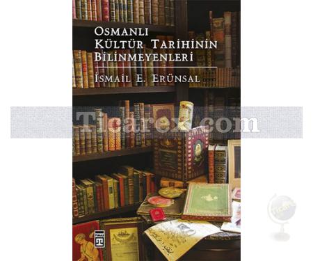 Osmanlı Kültür Tarihinin Bilinmeyenleri | İsmail E. Erünsal - Resim 1