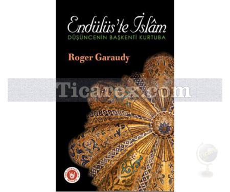 Endülüs'te İslam | Düşüncenin Başkenti Kurtuba | Roger Garaudy - Resim 1