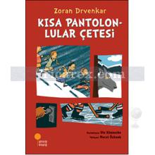 Kısa Pantolonlular Çetesi | Zoran Drvenkar