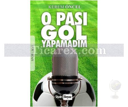 O Pası Gol Yapamadım | Kerem Öncel - Resim 1