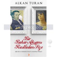 Bir Bahar Akşamı Rastladım Size | Alkan Turan